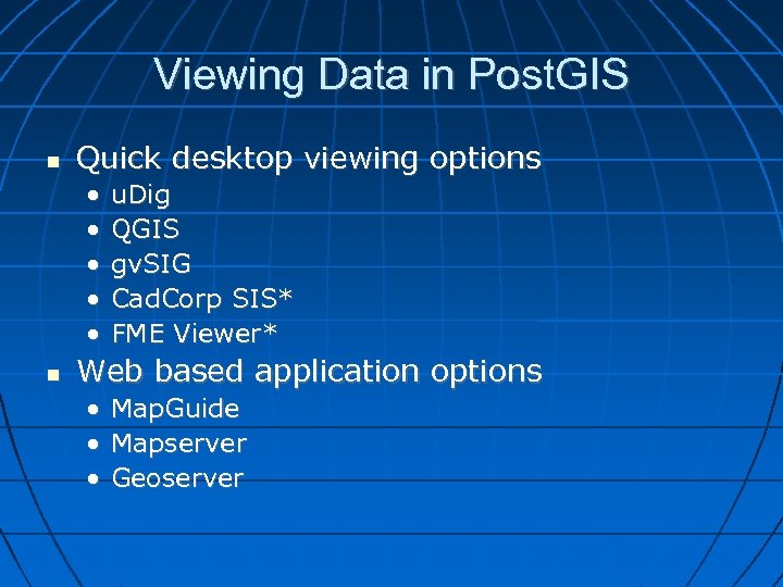 Viewing Data in Post. GIS Quick desktop viewing options • • • u. Dig