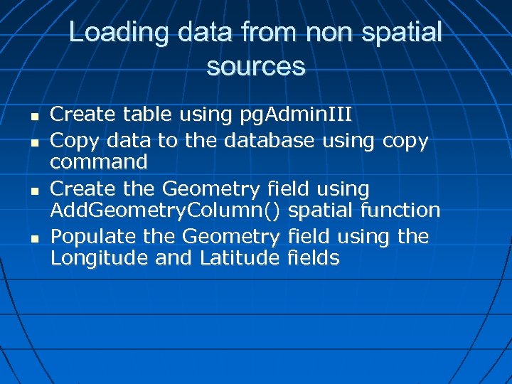 Loading data from non spatial sources Create table using pg. Admin. III Copy data