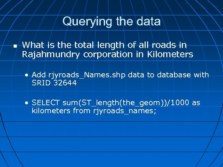 Querying the data What is the total length of all roads in Rajahmundry corporation