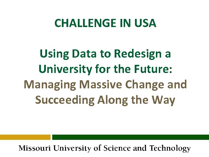 CHALLENGE IN USA Using Data to Redesign a University for the Future: Managing Massive