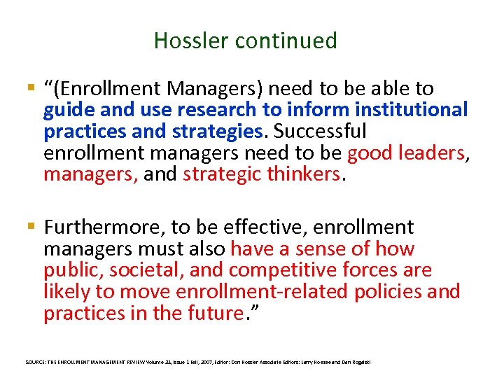 Hossler continued § “(Enrollment Managers) need to be able to guide and use research