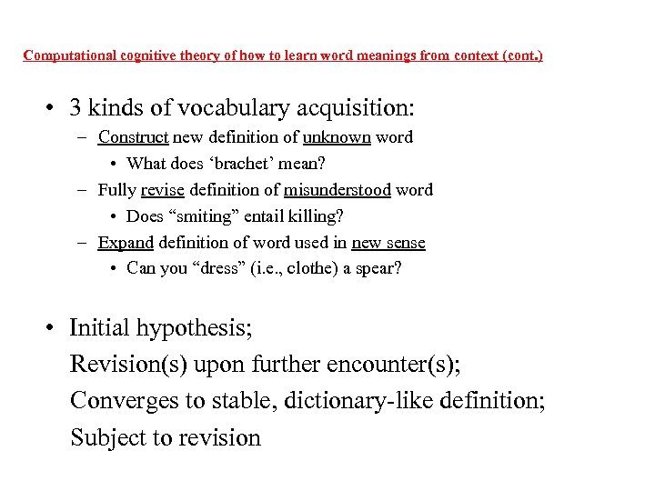 Computational cognitive theory of how to learn word meanings from context (cont. ) •
