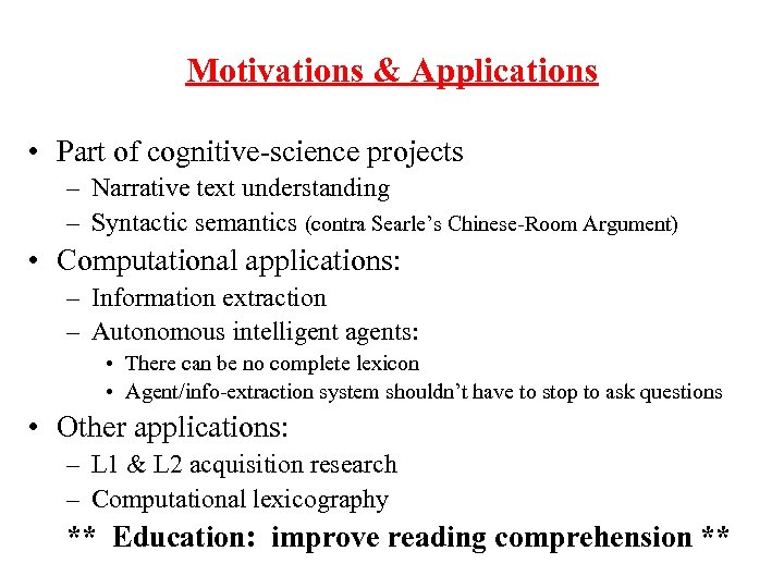 Motivations & Applications • Part of cognitive-science projects – Narrative text understanding – Syntactic