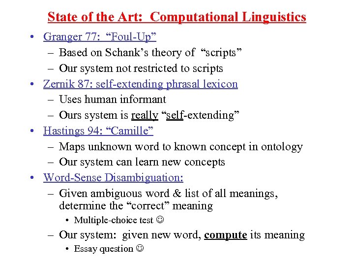 State of the Art: Computational Linguistics • Granger 77: “Foul-Up” – Based on Schank’s