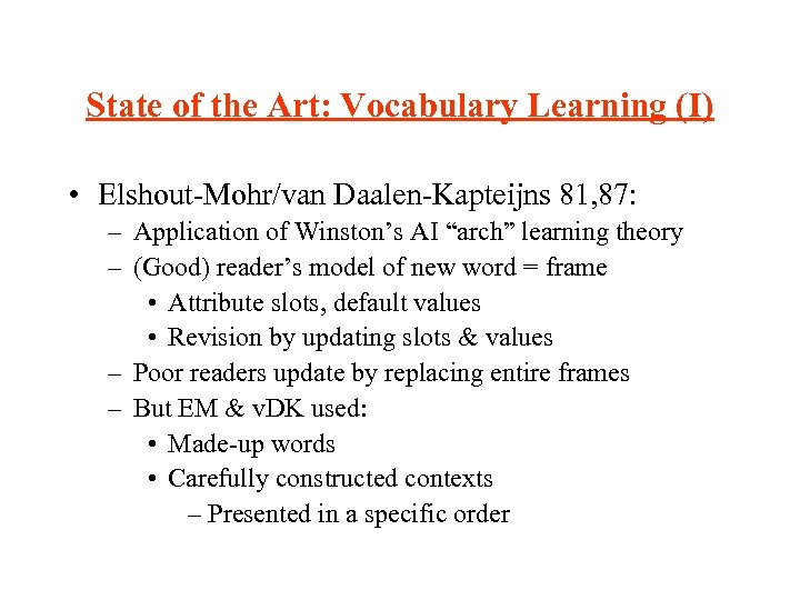 State of the Art: Vocabulary Learning (I) • Elshout-Mohr/van Daalen-Kapteijns 81, 87: – Application