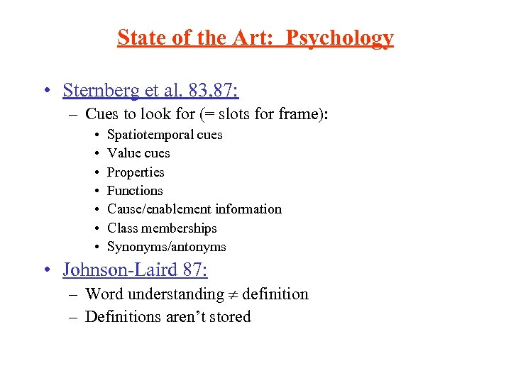 State of the Art: Psychology • Sternberg et al. 83, 87: – Cues to