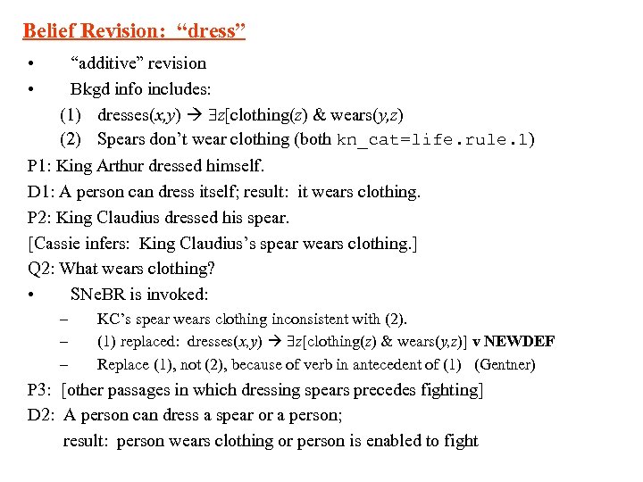 Belief Revision: “dress” • • “additive” revision Bkgd info includes: (1) dresses(x, y) z[clothing(z)