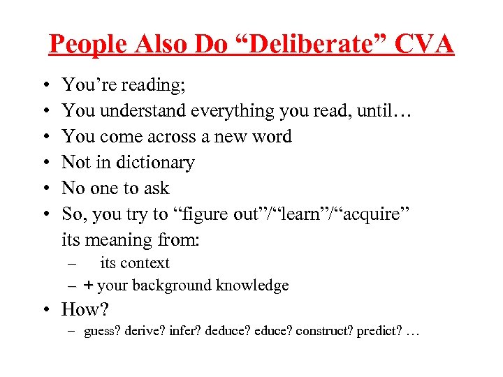 People Also Do “Deliberate” CVA • • • You’re reading; You understand everything you