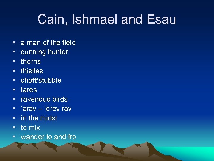 Cain, Ishmael and Esau • • • a man of the field cunning hunter