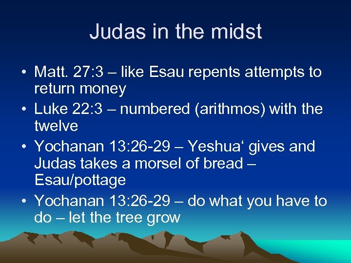 Judas in the midst • Matt. 27: 3 – like Esau repents attempts to