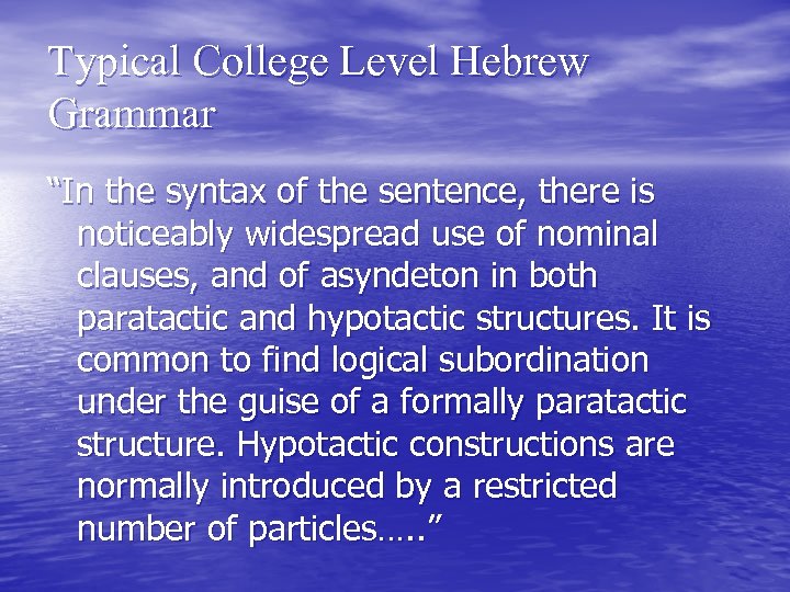 Typical College Level Hebrew Grammar “In the syntax of the sentence, there is noticeably