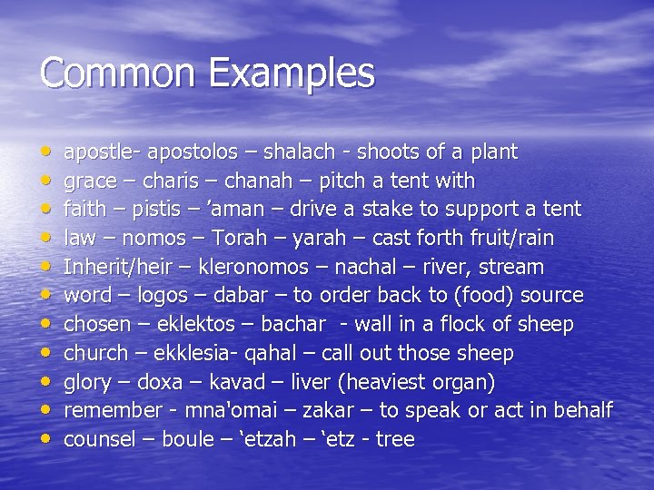 Common Examples • • • apostle- apostolos – shalach - shoots of a plant