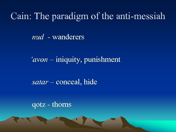 Cain: The paradigm of the anti-messiah nud - wanderers ‘avon – iniquity, punishment satar