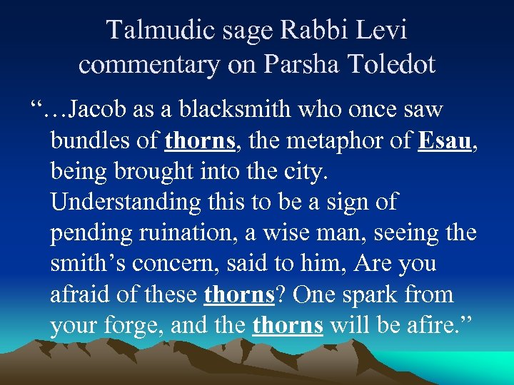 Talmudic sage Rabbi Levi commentary on Parsha Toledot “…Jacob as a blacksmith who once