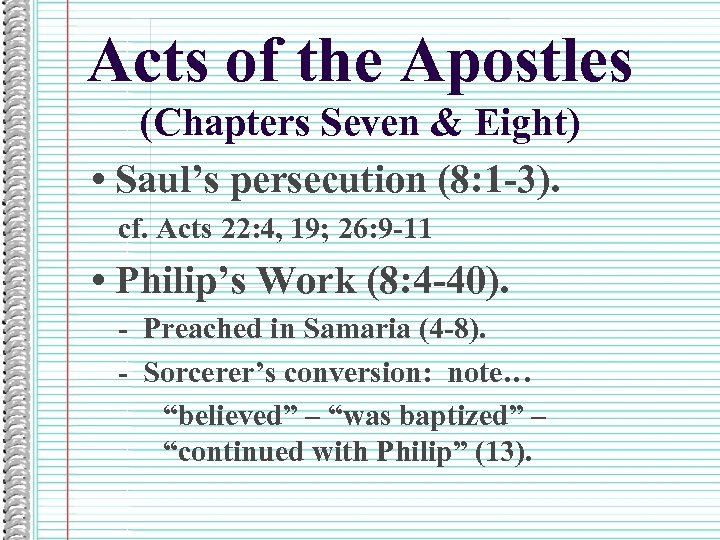 Acts of the Apostles (Chapters Seven & Eight) • Saul’s persecution (8: 1 -3).