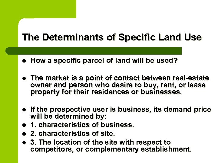 The Determinants of Specific Land Use l How a specific parcel of land will