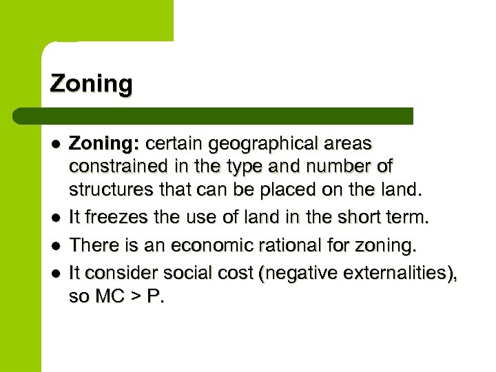 Zoning l l Zoning: certain geographical areas constrained in the type and number of