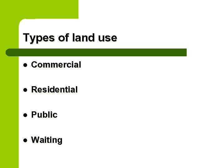 Land Use 4 Types of land use