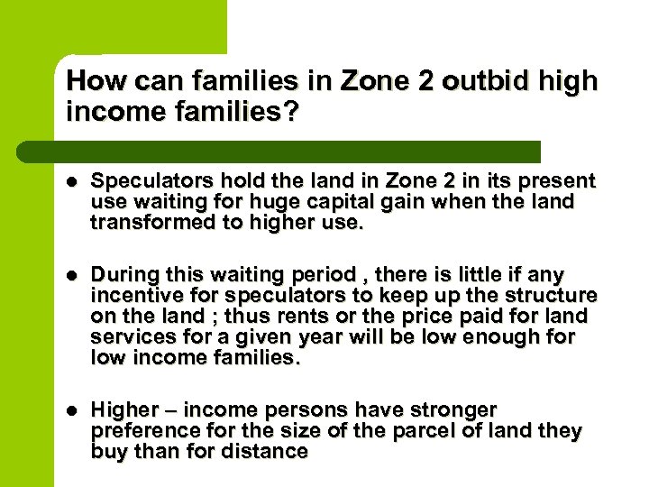 How can families in Zone 2 outbid high income families? l Speculators hold the