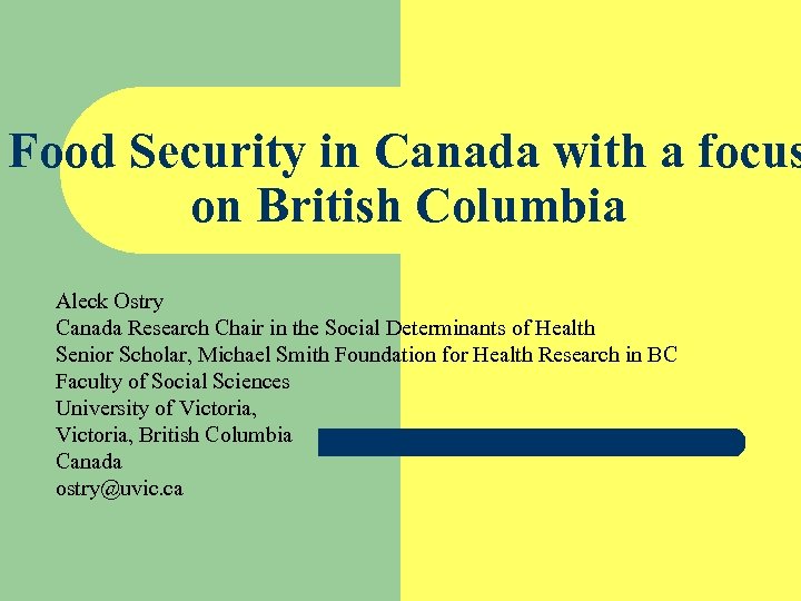 Food Security in Canada with a focus on British Columbia Aleck Ostry Canada Research