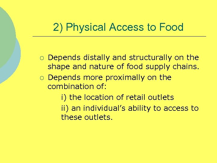 2) Physical Access to Food ¡ ¡ Depends distally and structurally on the shape