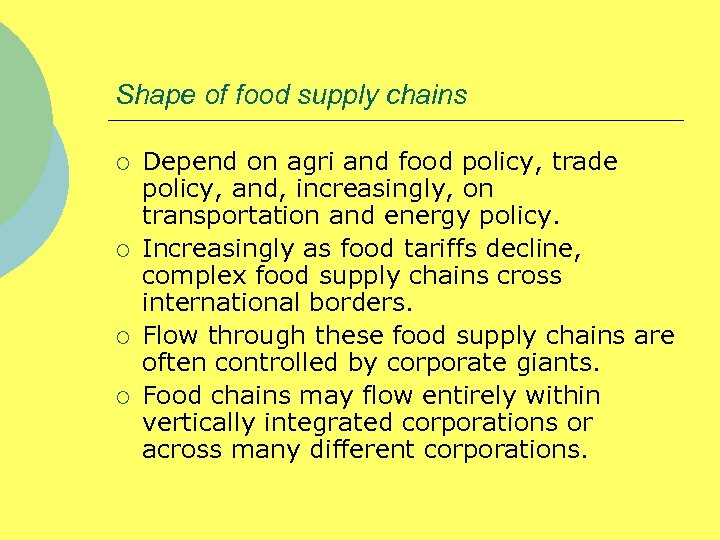 Shape of food supply chains ¡ ¡ Depend on agri and food policy, trade