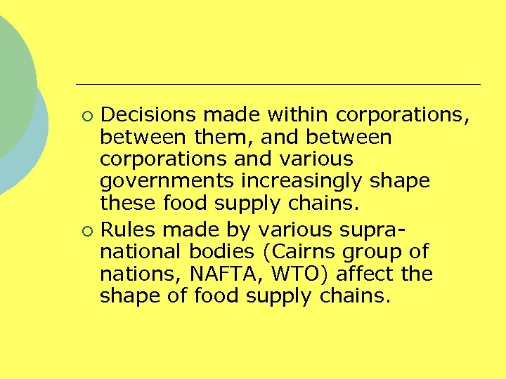 Decisions made within corporations, between them, and between corporations and various governments increasingly shape