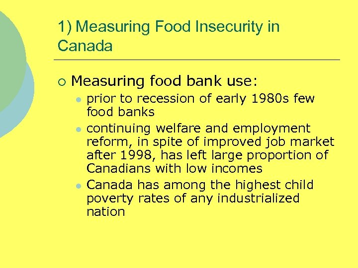 1) Measuring Food Insecurity in Canada ¡ Measuring food bank use: l l l