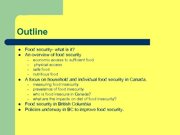 Outline l l Food security- what is it? An overview of food security –