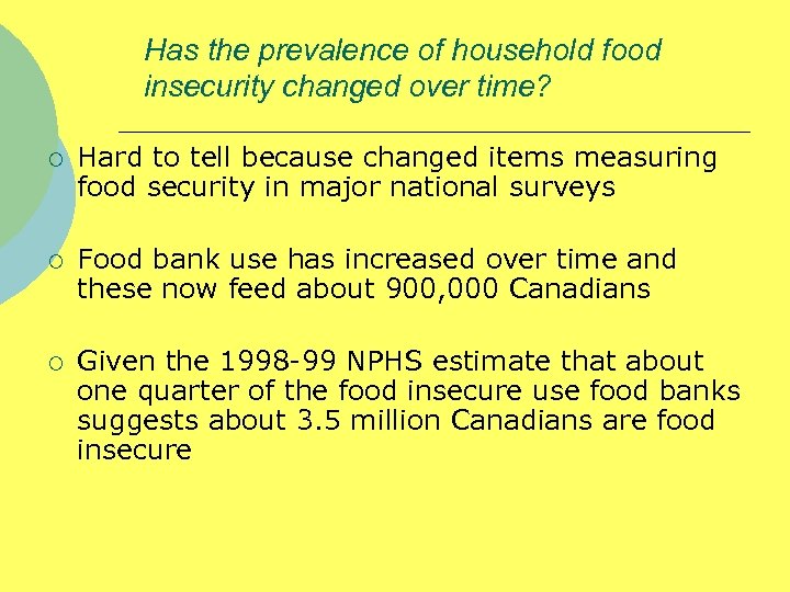 Has the prevalence of household food insecurity changed over time? ¡ Hard to tell