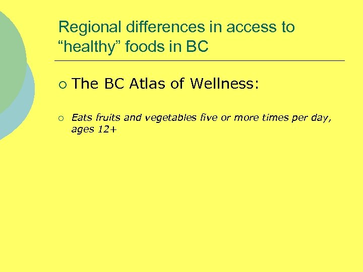 Regional differences in access to “healthy” foods in BC ¡ ¡ The BC Atlas