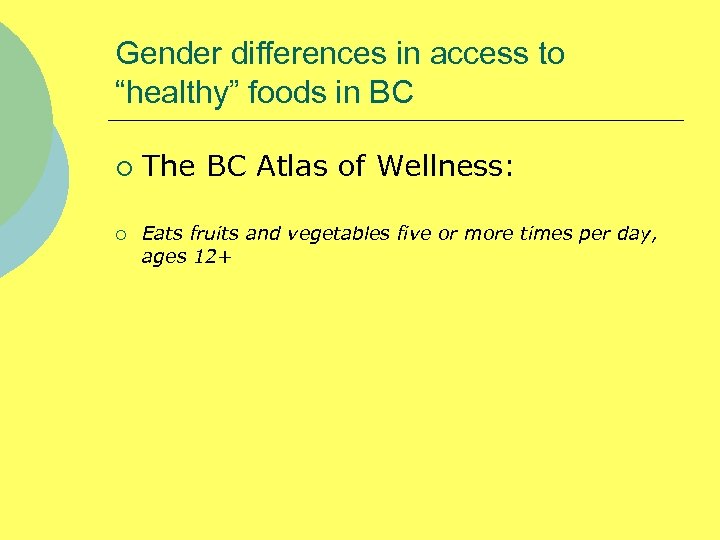 Gender differences in access to “healthy” foods in BC ¡ ¡ The BC Atlas