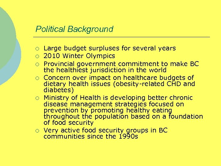 Political Background ¡ ¡ ¡ Large budget surpluses for several years 2010 Winter Olympics