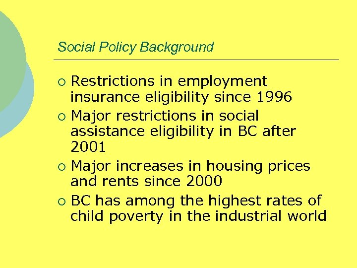 Social Policy Background Restrictions in employment insurance eligibility since 1996 ¡ Major restrictions in