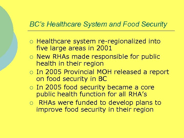 BC’s Healthcare System and Food Security ¡ ¡ ¡ Healthcare system re-regionalized into five