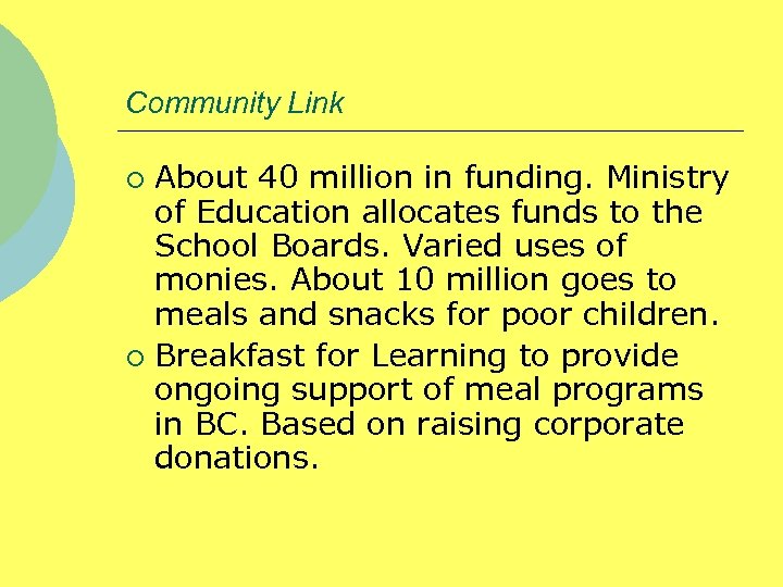 Community Link About 40 million in funding. Ministry of Education allocates funds to the