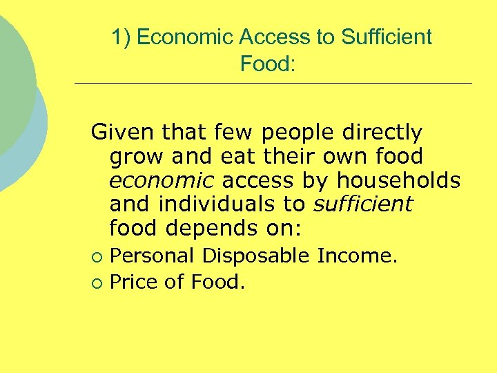 1) Economic Access to Sufficient Food: Given that few people directly grow and eat