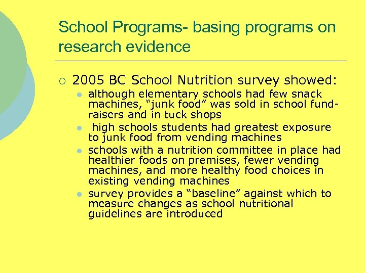 School Programs- basing programs on research evidence ¡ 2005 BC School Nutrition survey showed: