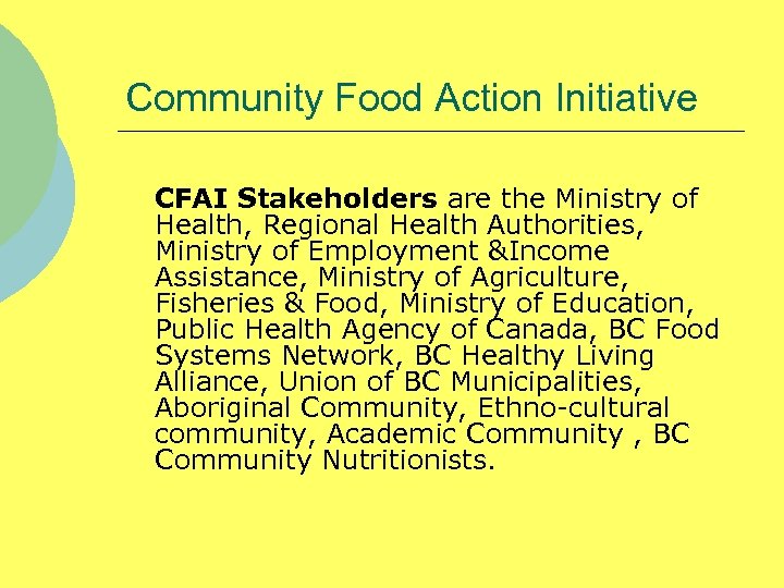 Community Food Action Initiative CFAI Stakeholders are the Ministry of Health, Regional Health Authorities,