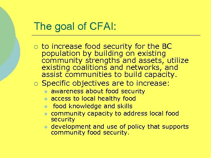 The goal of CFAI: ¡ ¡ to increase food security for the BC population