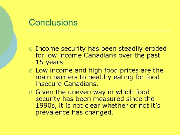 Conclusions ¡ ¡ ¡ Income security has been steadily eroded for low income Canadians