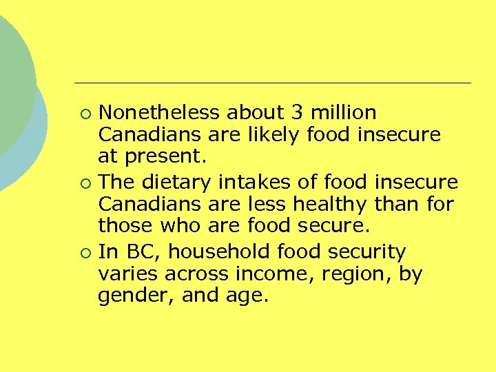 Nonetheless about 3 million Canadians are likely food insecure at present. ¡ The dietary