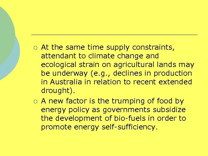 ¡ ¡ At the same time supply constraints, attendant to climate change and ecological