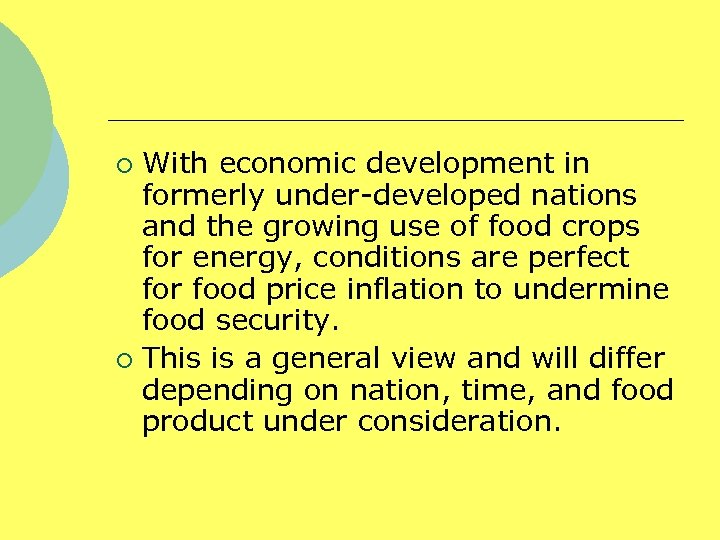 With economic development in formerly under-developed nations and the growing use of food crops