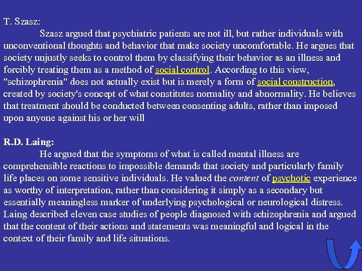 T. Szasz: Szasz argued that psychiatric patients are not ill, but rather individuals with