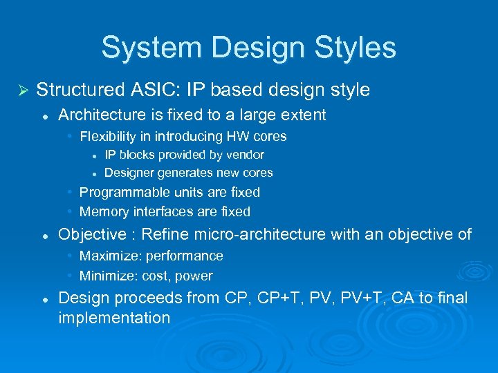 System Design Styles Ø Structured ASIC: IP based design style l Architecture is fixed