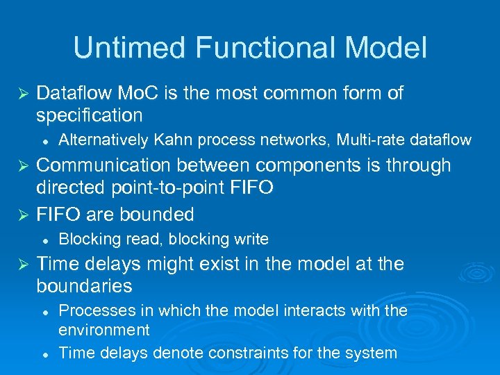 Untimed Functional Model Ø Dataflow Mo. C is the most common form of specification