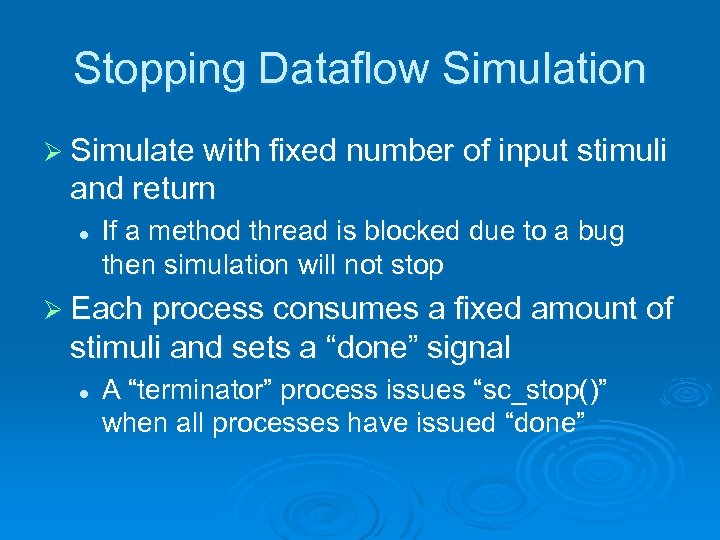 Stopping Dataflow Simulation Ø Simulate with fixed number of input stimuli and return l