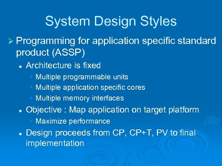 System Design Styles Ø Programming for application specific standard product (ASSP) l Architecture is