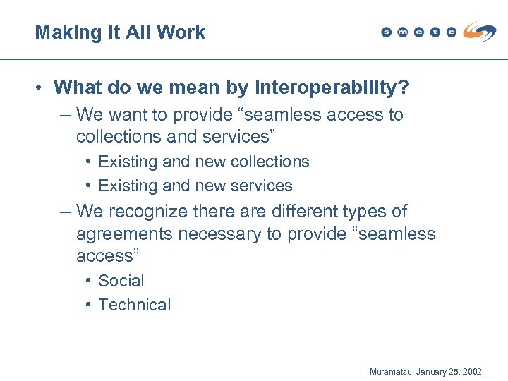 Making it All Work • What do we mean by interoperability? – We want